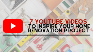 7 YouTube Videos For Your Home Renovation Project